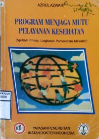 MENJAGA MUTU PELAYANAN KESEHATAN: APLIKASI PRINSIP PEMECAHAN MASALAH