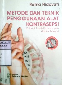 METODE DAN TEKNIK PENGGUNAAN ALAT KONTRASEPSI : Petunjuk Praktis Pemasangan Alat Kontrasepsi