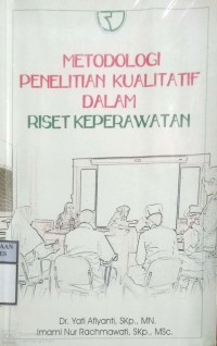 METODOLOGI PENELITIAN KUALITATIF DALAM RISET KEPERAWATAN