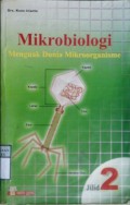 MIKROBIOLOGI : Menguak Dunia Mikroorganisme   Jilid 2