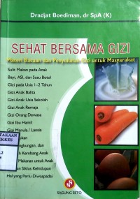 SEHAT BERSAMA GIZI : Materi Bacaan dan Penyuluhan Gizi Untuk Masyarakat