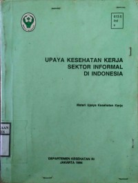 UPAYA KESEHATAN KERJA SEKTOR INFORMAL DI INDONESIA : Materi Upaya Kesehatan Kerja