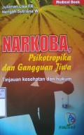 NARKOBA, PSIKOTROPIKA DAN GANGGUAN JIWA : TINJAUAN KESEHATAN DAN HUKUM