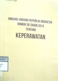 UNDANG-UNDANG REPUBLIK INDONESIA NOMOR 38 TAHUN 2014 TENTANG KEPERAWATAN