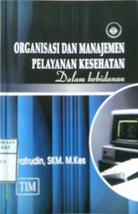 ORGANISASI DAN MENAJEMEN PELAYANAN KESEHATAN DALAM KEBIDANAN