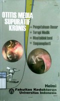 OTITIS SUPURATIF KRONIS : Pengetahuan Dasar, Terapi Medik, Mastoidektomi, Timpanoplasti