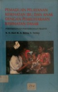 PEMADUAN PELAYANAN KESEHATAN IBU DAN ANAK DENGAN PEMELIHARAAN KESEHATAN DASAR : Pertimbangan-pertimbangan praktis