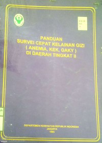 PANDUAN SURVEI CEPAT KELAINAN GIZI (ANEMIA, KEK, GAKY) DI DAERAH TINGKAT II