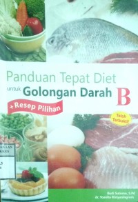 PANDUAN TEPAT DIET UNTUK GOLONGAN DARAH B : + RESEP PILIHAN