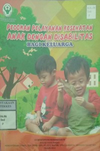 PEDOMAN PELAYANAN KESEHATAN ANAK DENGAN DISABILITAS BAGI KELUARGA