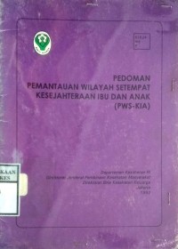 PEDOMAN PEMANTAUAN WILAYAH SETEMPAT KESEJAHTERAAN IBU DAN ANAK ( PWS-KIA )