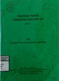 PEDOMAN TEKNIS PERBAIKAN KUALITAS AIR : Buku II ( Bagi Petugas Kesehatan Lingkungan )