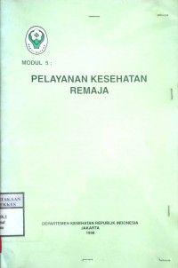 PELAYANAN KESEHATAN REMAJA ( Modul 5 )