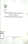 PELAYANAN KESEHATAN USIA LANJUT DI WILAYAH PUSKESMAS ( Modul 7 )