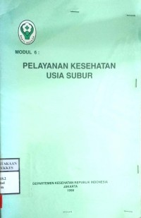 PELAYANAN KESEHATAN USIA SUBUR  (Modul 6 )