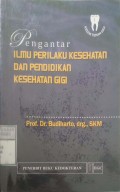 PENGANTAR ILMU PERILAKU KESEHATAN DAN PENDIDIKAN GIGI