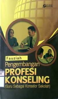 PENGEMBANGAN PROFESI KONSELING : ( Guru Sebagai Konselor Sekolah )