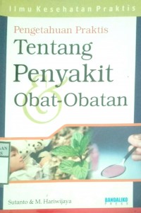 PENGETAHUAN PRAKTIS TENTANG PENYAKIT OBAT-OBATAN