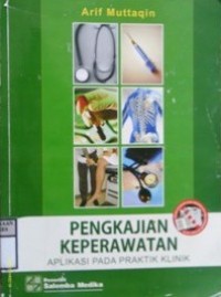 PENGKAJIAN KEPERAWATAN : Aplikasi Pada Praktik Klinik