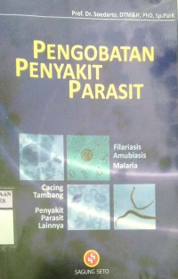 PENGOBATAN PENYAKIT PARASIT : FILARIASIS, AMUBIASIS, MALARIA, CACING TAMBANG, PENYAKIT PARASIT LAINNYA