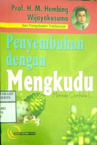 PENYEMBUHAN DENGAN MENGKUDU (MORINDA CITRIFOLIA L)