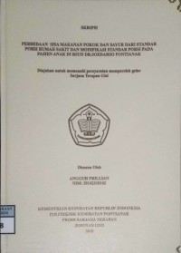 PERBEDAAN SISA MAKANAN POKOK DAN SAYUR DARI STANDAR PORSI RUMAH SAKIT DAN MODIFIKASI STANDAR PORSI PADA PASIEN ANAK DI RSUD DR. SOEDARSO PONTIANAK