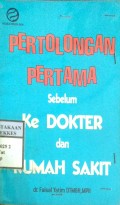 PERTOLONGAN PERTAMA SEBELUM KE DOKTER DAN RUMAH SAKIT