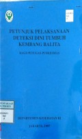 PETUNJUK PELAKSANAAN DETEKSI DINI TUMBUH KEMBANG BALITA : Bagi Petugas Puskesmas