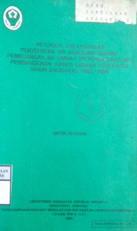 PETUNJUK PELAKSANAAN PENYEHATAN AIR BUANGAN / SARANA PEMBUANGAN AIR LIMBAH PROGRAM BANTUAN PEMBANGUNAN INPRES SARANA KESEHATAN TAHUN ANGGARAN 1985 / 1986