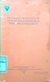 PETUNJUK PELAKSANAAN SATUAN TUGAS PEMBORAN ( DRILLING TASK FORCE )