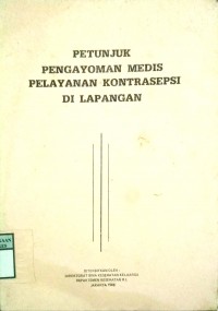 PETUNJUK PENGAYOMAN MEDIS PELAYANAN KONTRASEPSI DI LAPANGAN