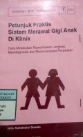 PETUNJUK PRAKTIS SISTEM MERAWAT GIGI ANAK DI KLINIK