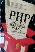 PHP ( POLITIK HARAPAN PALSU ) : Janji - Janji Politik yang tidak ditepati