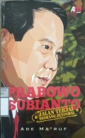 PRABOWO SUBIANTO : Jalan Terjal Seorang Jenderal