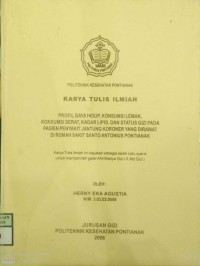 PROFIL GAYA HIDUP, KOMSUMSI LEMAK, KOMSUMSI SERAT, KADAR LIPID, DAN STATUS GIZI PADA PASIEN PENYAKIT JANTUNG KORONER YANG DIRAWAT DI RUMAH SAKIT SANTO ANTONIUS PONTIANAK