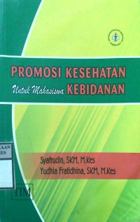 PROMOSI KESEHATAN UNTUK MAHASISWA KEBIDANAN