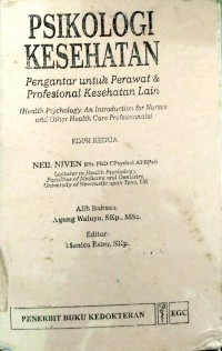 PSIKOLOGI KESEHATAN : Pengantar Untuk Perawat & Profesional Kesehatan Lain ( Health Psycologi : An Introduction For Nurses and Other Health Care Profesionals)