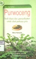 PURWOCENG ; Budi daya dan pemanfaatan Untuk obat perkasa pria