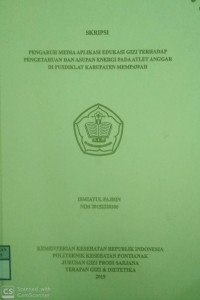 Pengaruh Media Aplikasi Edukasi Gizi terhadap Pengetahuan Dan Asupan Energi Pada Atlet Anggar Di Pusdiklat Kabupaten Mempawah