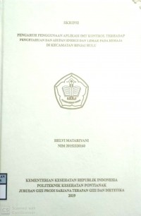 Pengaruh Penggunaan Aplikasi IMT Kontrol Terhadap Pengetahuan Dan Asupan Energi Dan Lemak Pada Remaja Di Kecamatan Binjai Hulu