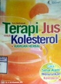 TERAPI JUS UNTUK KOLESTEROL + RAMUAN HERBAL : Cara Sehat Alami menurunkan Kolesterol