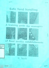 SAFE FOOD HANDLING A TRAINING GUIDE FOR MANAGERS OF FOOD SERVICE ESTABLISHMENTS