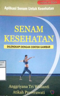 SENAM KESEHATAN : Dilengkapi Dengan Contoh Gambar