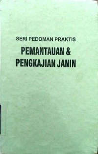 SERI PEDOMAN PRAKTIS PEMANTAUAN  & PENGKAJIAN JANIN