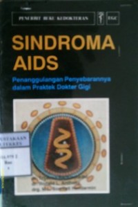 SINDROMA AIDS : Penanggulangan Penyebarannya dalam Praktek Dokter Gigi