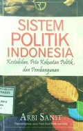 SISTEM POLITIK INDONESIA : Kestabilan, Peta Kekuatan Politik, dan Pembangunan