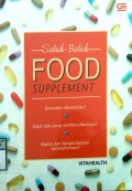 Seluk Beluk FOOD SUPPLEMENT : Benarkah dibutuhkan ?, Siapa saja yang membutuhkannya ?, Kapan dan berapa banyak Kebutuhannya ?