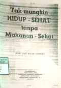 TAK MUNGKIN HIDUP-SEHAT TANPA MAKANAN-SEHAT