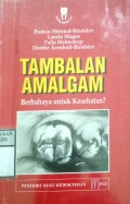 TAMBALAN AMALGAM : Berbahaya Untuk Kesehatan ?