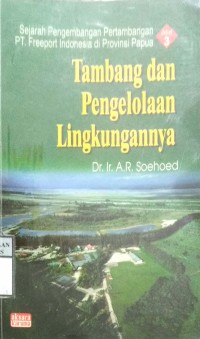 TAMBANG DAN PENGELOLAAN LINGKUNGAN : Sejarah Pengembangan Pertambangan PT. Freeport Indonesia di Provinsi Papua